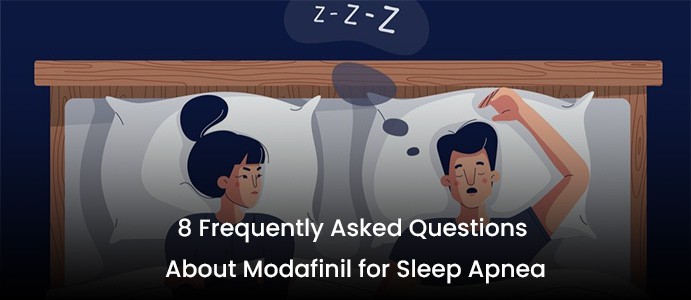 8 Frequently Asked Questions About Modafinil for Sleep Apnea