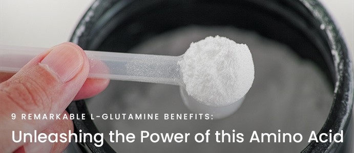 9 Remarkable L-Glutamine Benefits: Unleashing the Power of this Amino Acid