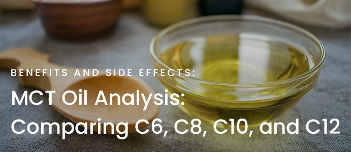 MCT Oil Analysis: Comparing C6, C8, C10, and C12 — Benefits and Side Effects