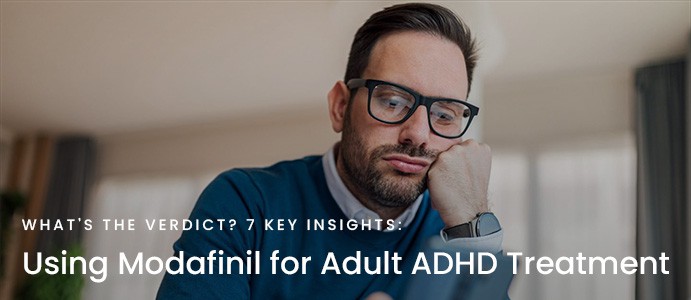 Using Modafinil for Adult ADHD Treatment: What’s the Verdict? 7 Key Insights