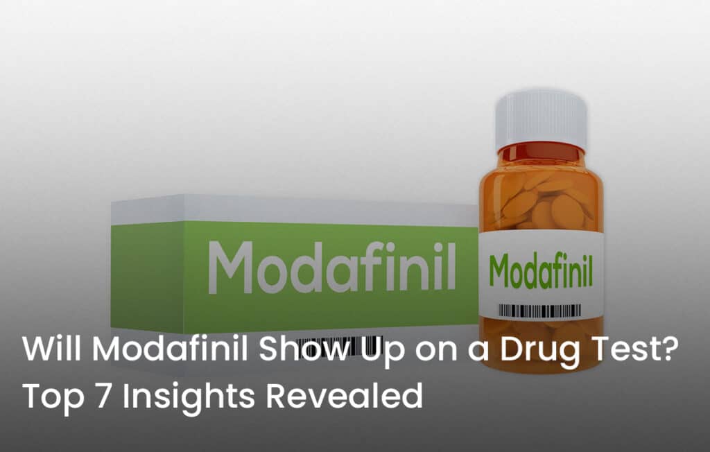 Will Modafinil Show Up on a Drug Test?