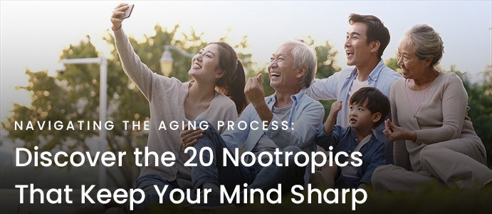 Navigating the Aging Process: Discover the 20 Nootropics That Keep Your Mind Sharp