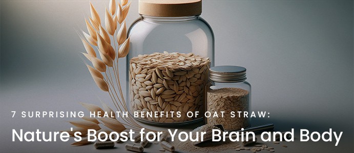 7 Surprising Health Benefits of Oat Straw: Nature’s Boost for Your Brain and Body