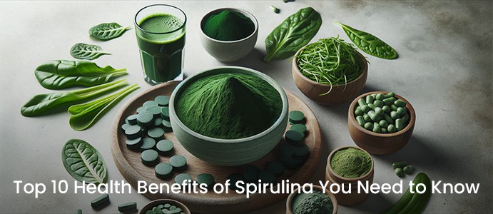 Top 10 Health Benefits of Spirulina You Need to Know