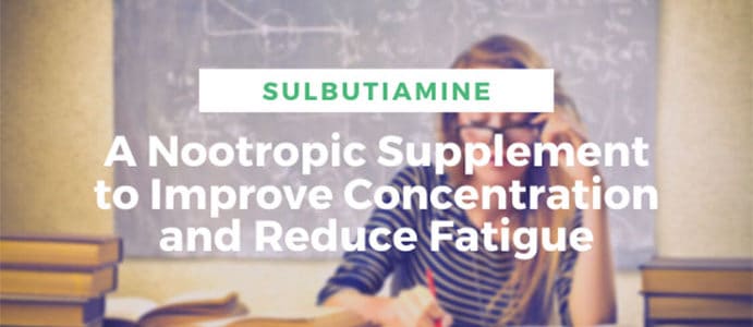 Sulbutiamine – a Nootropic Supplement to Improve Concentration and Reduce Fatigue